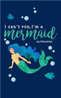 I Can't Run, I'm a Mermaid: My Little Journal