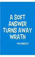 A Soft Answer Turns Away Wrath - Proverbs 15