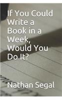 If You Could Write a Book in a Week, Would You Do It?