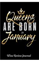 Queens Are Born in January Wine Review Journal: 6 X 9 Notebook, 120 Lined Pages