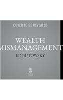 Wealth Mismanagement