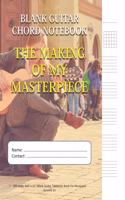 The Making Of My Masterpiece - Blank Guitar Chord Notebook: 100-page 8.5 x 11 Blank Guitar Tablature Book For Musicians (Volume 31)
