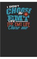 I didn't Choose the EMT Life The EMT Life Chose me: Lined Journal Lined Notebook 6x9 110 Pages Ruled