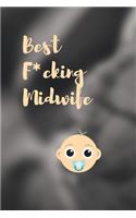 Best F*cking Midwife: Gift Idea Notebook Journal for Midwifes in a clinic, hospital or birth center - This dot grid Journal is perfect for Notes, To Do Lists, contacts, A