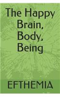 Happy Brain, Body, Being