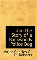 Jim the Story of a Backwoods Police Dog