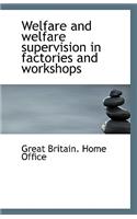 Welfare and Welfare Supervision in Factories and Workshops