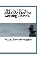 Healthy Homes and Foods for the Working Classes.