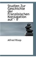 Studien Zur Geschichte Der Franzosischen Konjugation Auf - IR