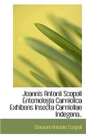 Joannis Antonii Scopoli Entomologia Carniolica Exhibens Insecta Carnioliae Indegena..