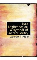 Lyra Anglicana; Or, a Hymnal of Sacred Poetry