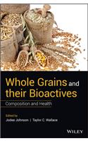 Whole Grains and Their Bioactives