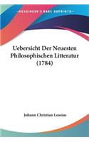Uebersicht Der Neuesten Philosophischen Litteratur (1784)