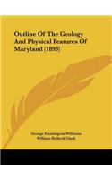 Outline Of The Geology And Physical Features Of Maryland (1893)