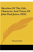 Sketches Of The Life, Character And Times Of John Paul Jones (1859)