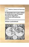 In Dissertationem Nuper Editam de Medicorum Apud Veteres Romanos Degentium Conditione Animadversio Brevis.: (Latin)