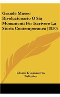 Grande Museo Rivoluzionario O Sia Monumenti Per Iscrivere La Storia Contemporanea (1850)
