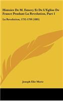 Histoire de M. Emery Et de L'Eglise de France Pendant La Revolution, Part 1