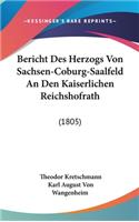 Bericht Des Herzogs Von Sachsen-Coburg-Saalfeld an Den Kaiserlichen Reichshofrath