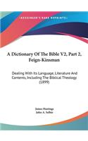 A Dictionary of the Bible V2, Part 2, Feign-Kinsman: Dealing with Its Language, Literature and Contents, Including the Biblical Theology (1899)