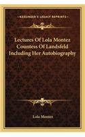 Lectures Of Lola Montez Countess Of Landsfeld Including Her Autobiography