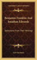 Benjamin Franklin And Jonathan Edwards: Selections From Their Writings(English)