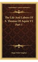 The Life And Labors Of S. Thomas Of Aquin V2 Part 1