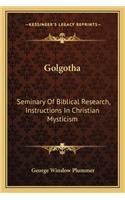 Golgotha: Seminary Of Biblical Research, Instructions In Christian Mysticism(English)