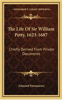 The Life Of Sir William Petty, 1623-1687: Chiefly Derived From Private Documents(English)