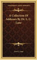 A Collection of Addesses by Dr. L. C. Lane