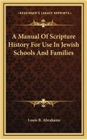 A Manual Of Scripture History For Use In Jewish Schools And Families