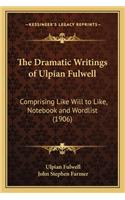 Dramatic Writings of Ulpian Fulwell