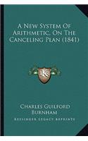 A New System Of Arithmetic, On The Canceling Plan (1841)
