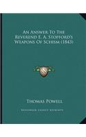 An Answer To The Reverend E. A. Stopford's Weapons Of Schism (1843)