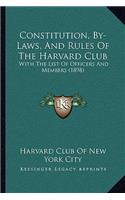 Constitution, By-Laws, And Rules Of The Harvard Club