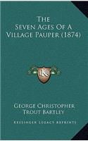 The Seven Ages of a Village Pauper (1874)
