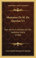 Memoires De M. De Querlon V2: Pour Servir A L'Histoire Du Dix-Septieme Siecle (1760)(French)