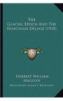 The Glacial Epoch And The Noachian Deluge (1910)