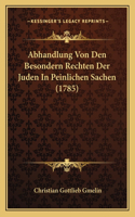 Abhandlung Von Den Besondern Rechten Der Juden In Peinlichen Sachen (1785)
