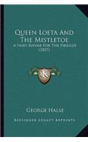 Queen Loeta And The Mistletoe