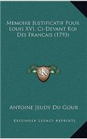 Memoire Justificatif Pour Louis XVI, Ci-Devant Roi Des Francais (1793)
