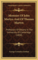 Memoirs Of John Martyn And Of Thomas Martyn