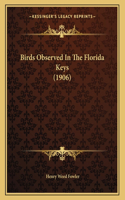 Birds Observed In The Florida Keys (1906)