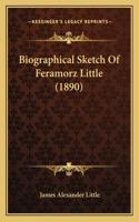 Biographical Sketch Of Feramorz Little (1890)