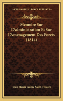 Memoire Sur L'Administration Et Sur L'Amenagement Des Forets (1814)