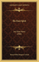 The Finer Spirit