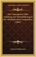 Der Contrapunct Oder Anleitung Zur Stimmfuhrung in Der Musikalischen Composition (1862)