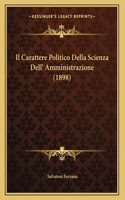 Il Carattere Politico Della Scienza Dell' Amministrazione (1898)