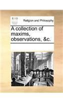 A Collection of Maxims, Observations, &C.