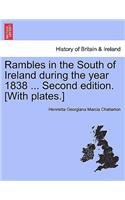 Rambles in the South of Ireland during the year 1838 ... Second edition. [With plates.]